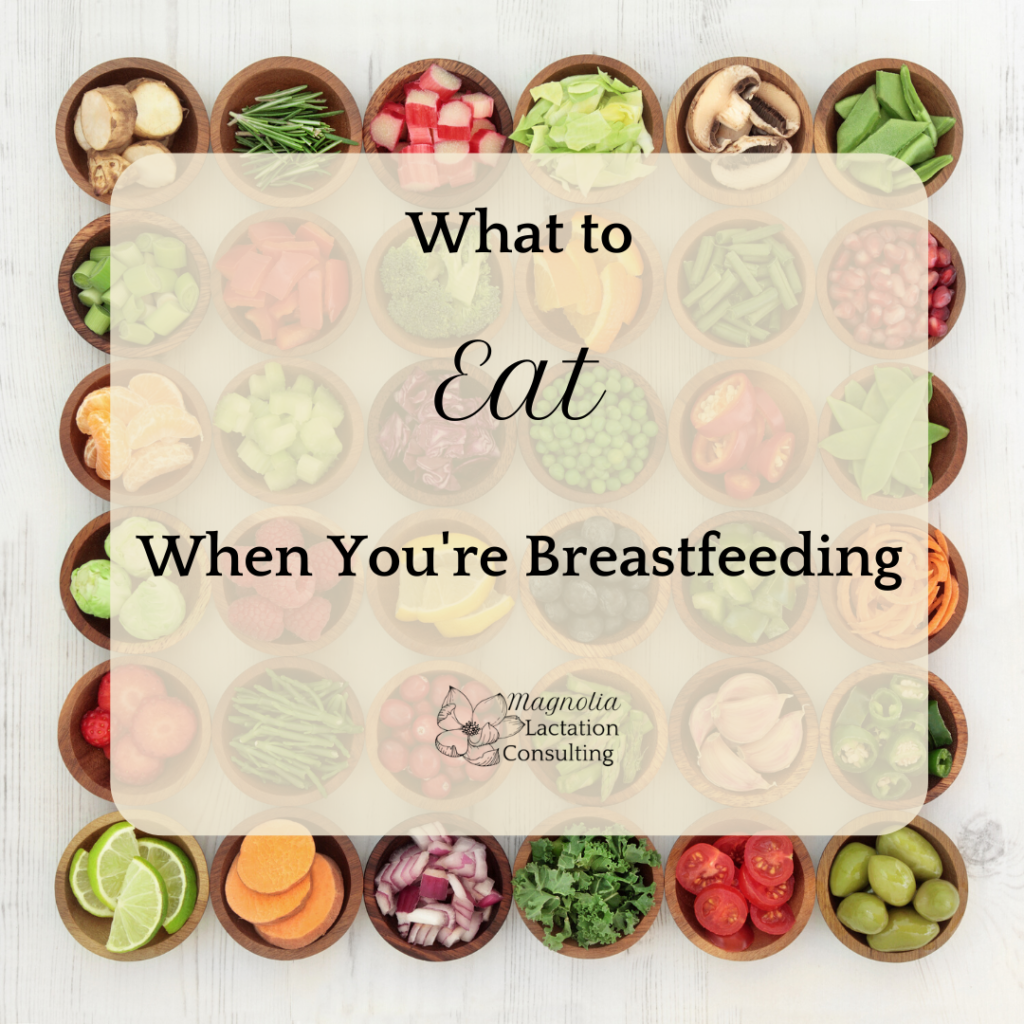 What to Eat When You’re Breastfeeding Magnolia Lactation Consulting